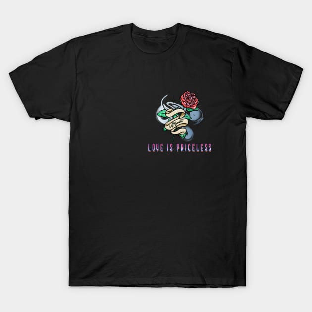 Love is priceless T-Shirt by Fitnessfreak